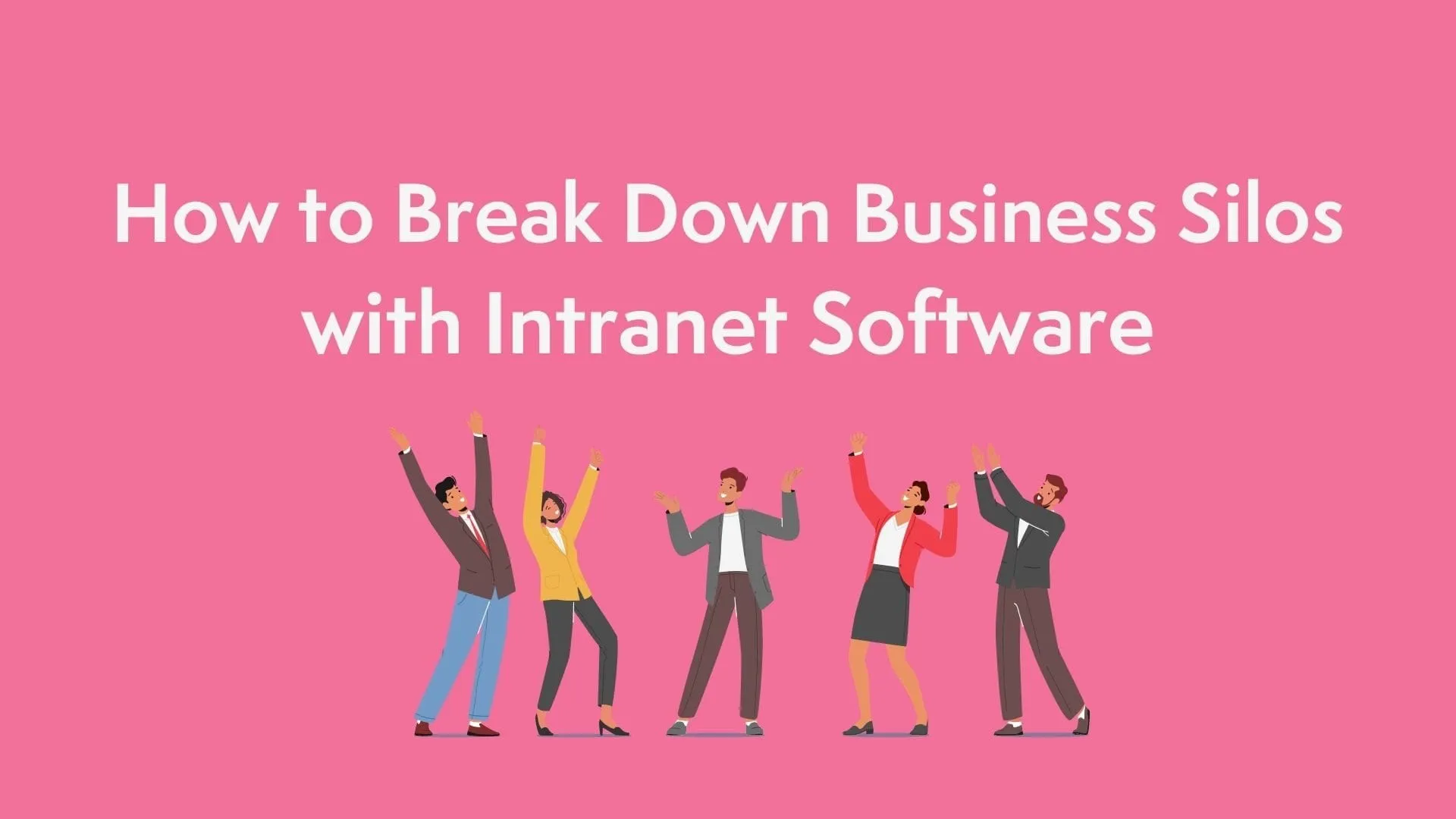 Breaking Down Business Silos with Social Intranet Software