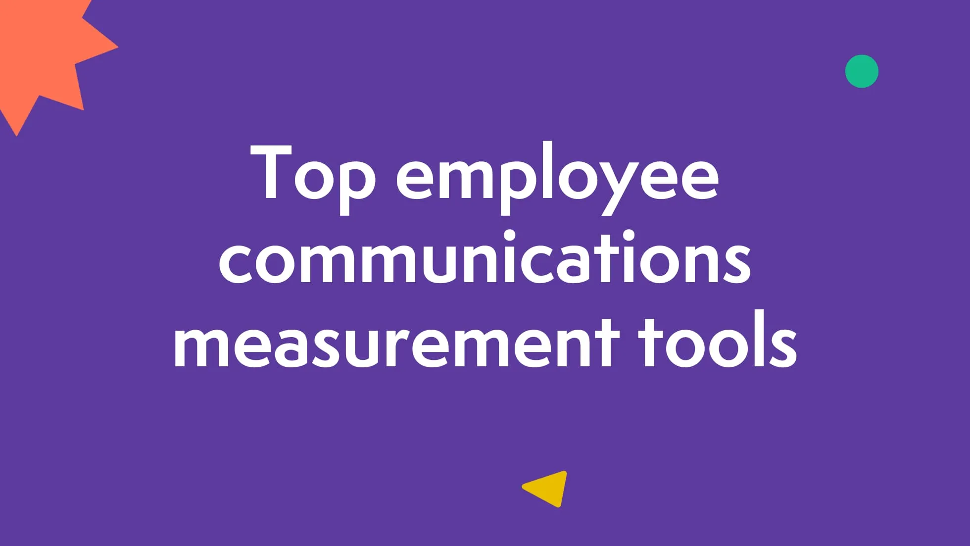 Graphic with text reading ‘Top employee communications measurement tools’ on a purple background.