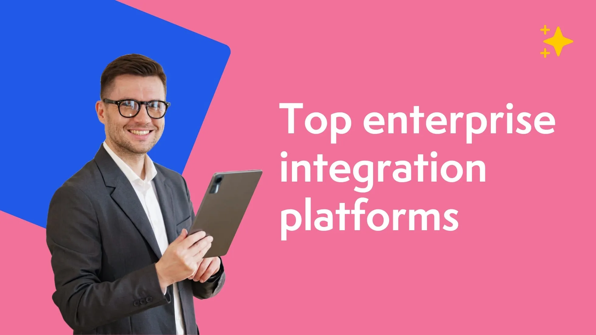 Top 13 enterprise integration platforms