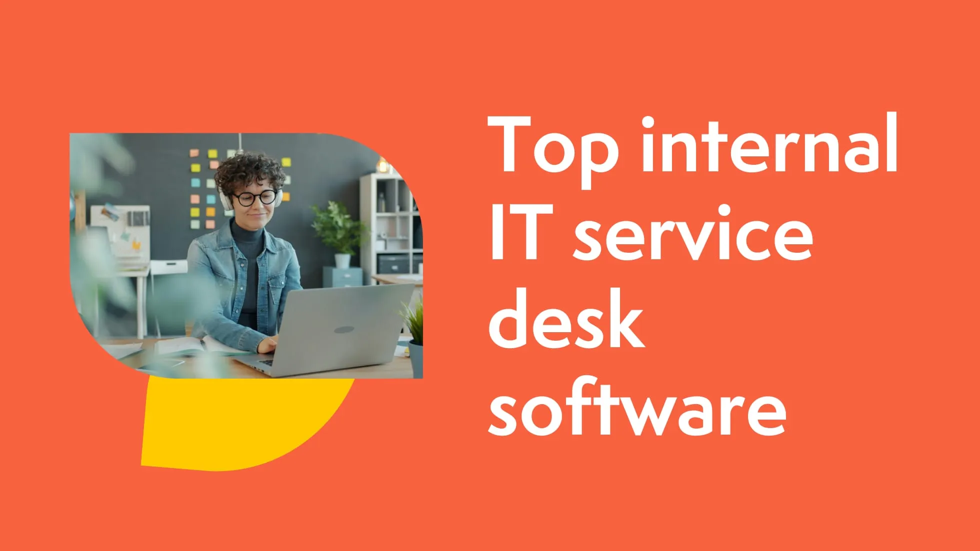 Top 7 internal IT service desk software