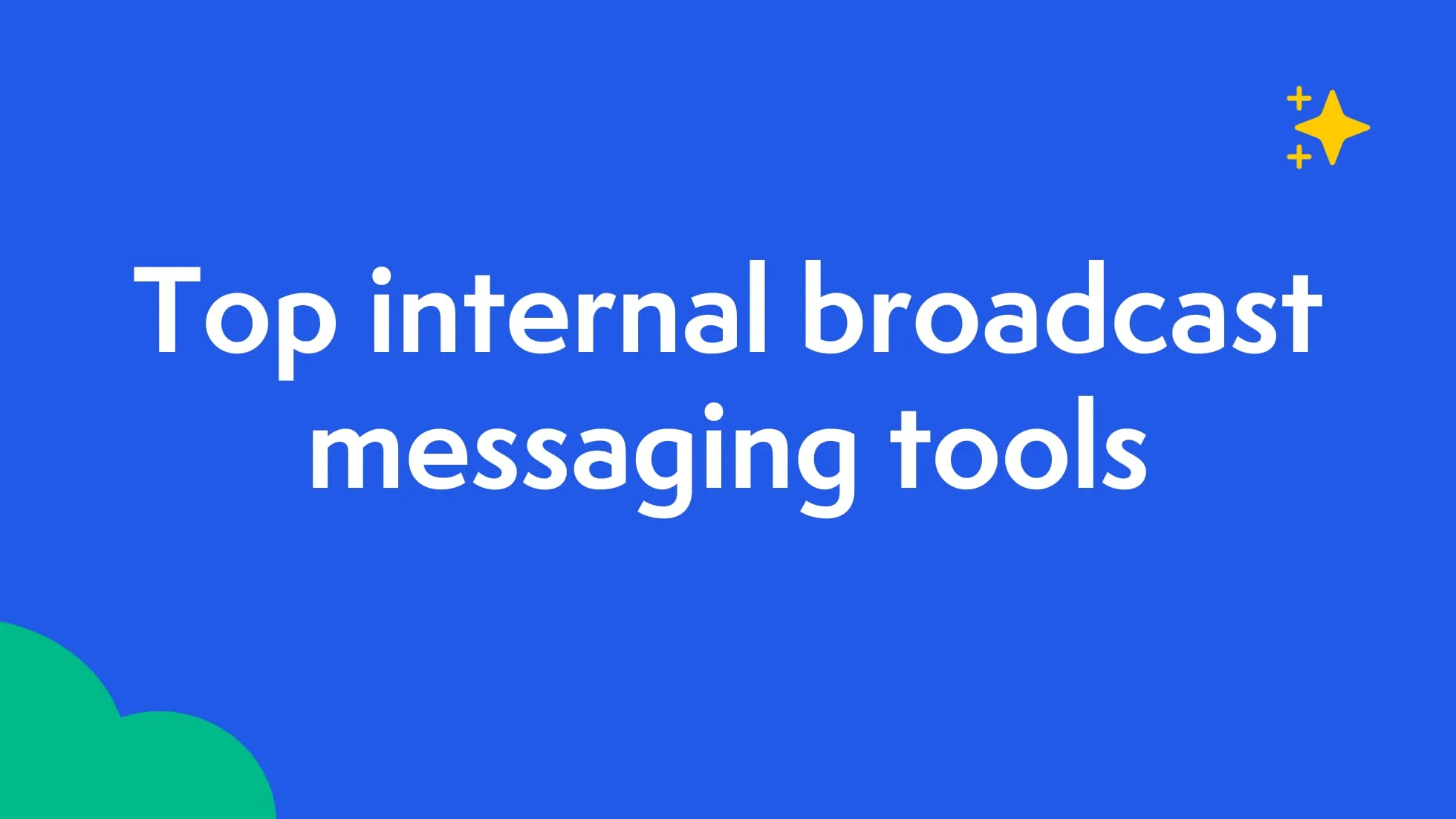 Top 12 internal broadcast messaging tools