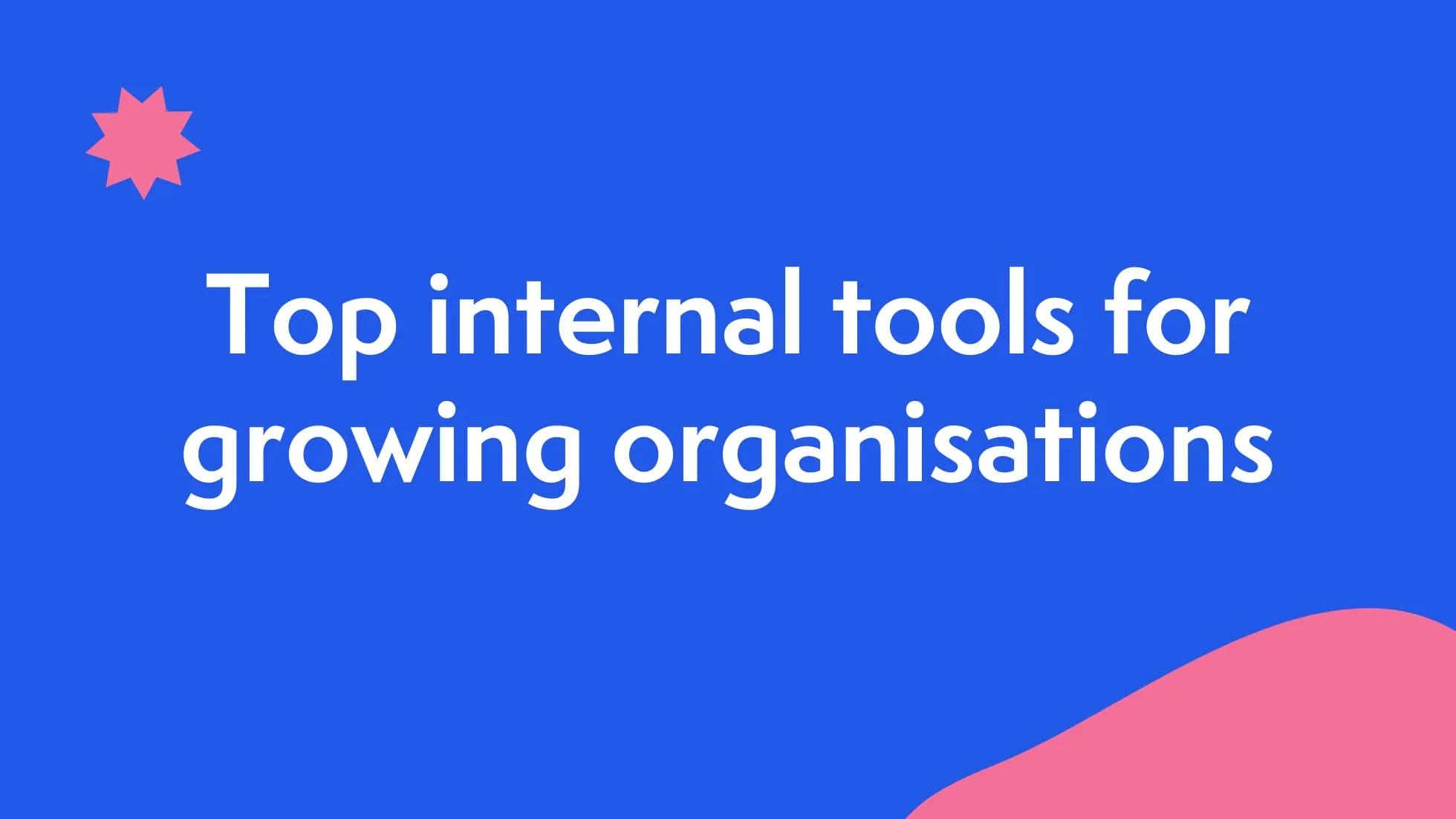 Top 11 internal tools for growing organizations