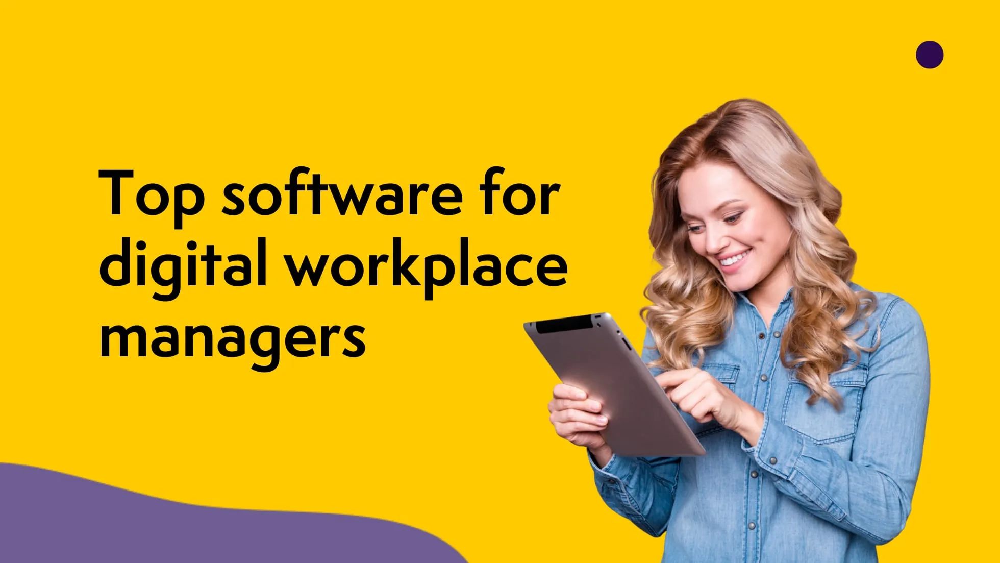Top 10 software for digital workplace managers