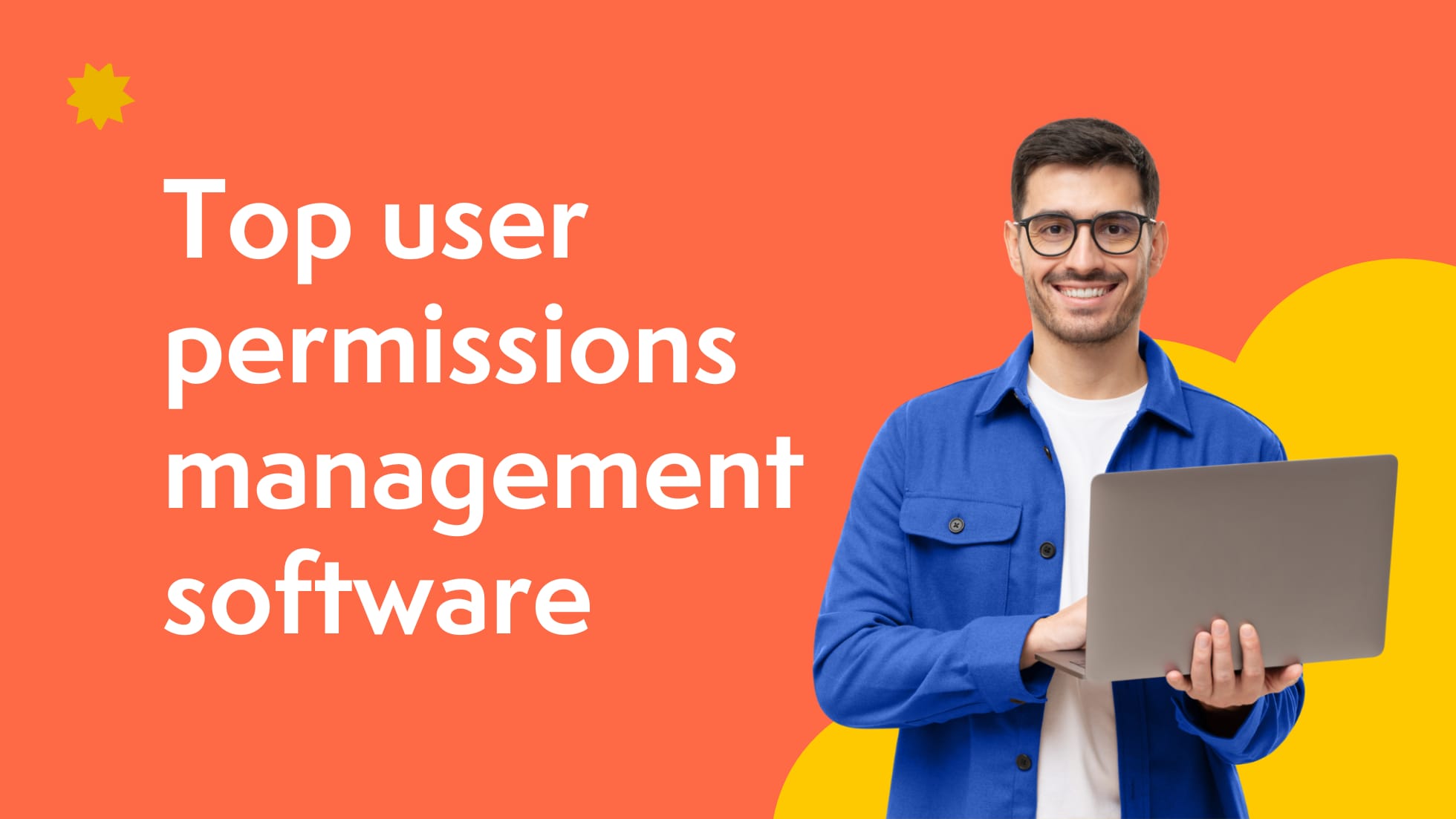 Module Permissions Management Top 11 user permissions management software