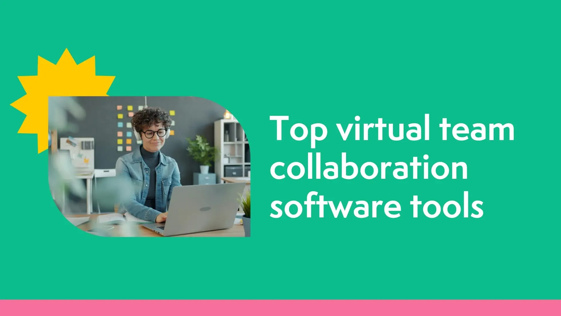 Top 15 virtual team collaboration software tools
