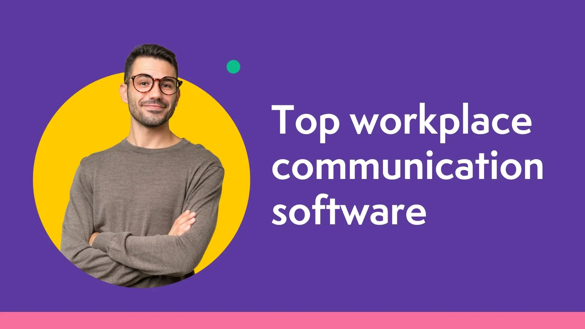 Top 12 workplace communication software