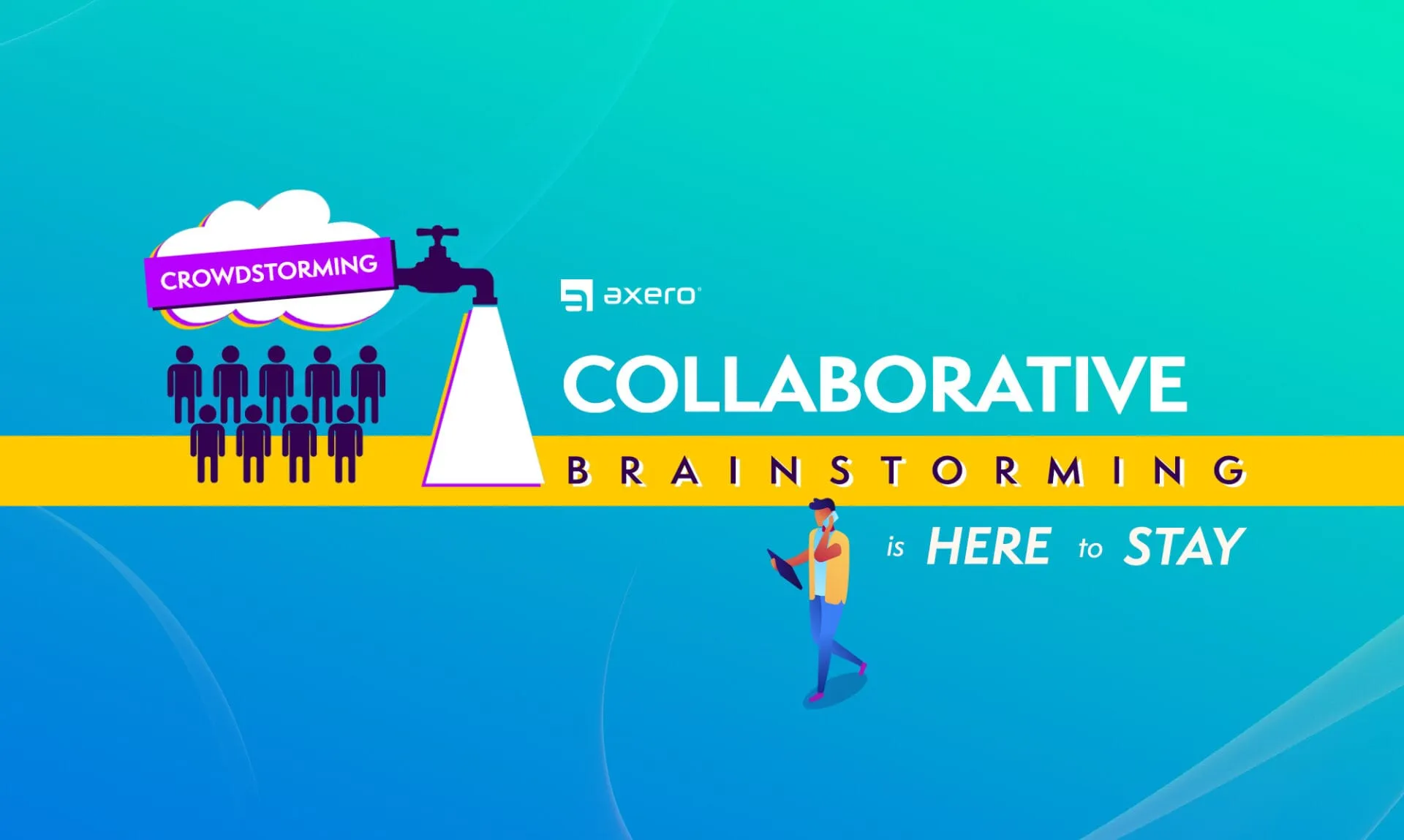 Promotional image for Axero with the slogan 'Collaborative Brainstorming is Here to Stay', featuring a graphic of a group under a 'Crowdstorming' cloud and a man using a tablet.
