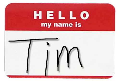Hello my name is Tim